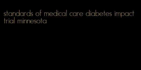 standards of medical care diabetes impact trial minnesota